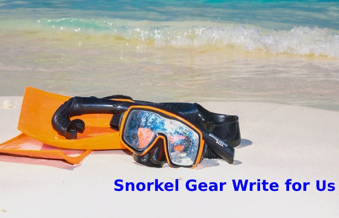 Snorkel Gear Write for Us