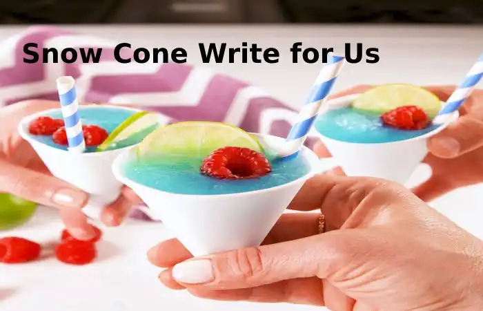 Snow Cone Write for Us Guest Post